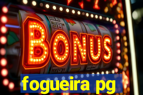 fogueira pg